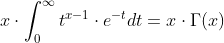 x\cdot \int_{0}^{\infty}t^{x-1}\cdot e^{-t}dt=x\cdot \Gamma (x)